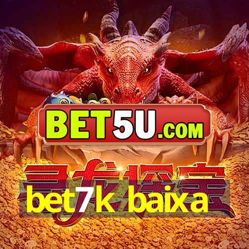 bet7k baixa