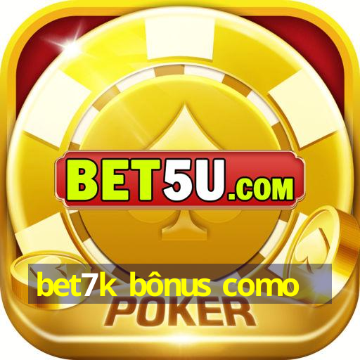 bet7k bônus como