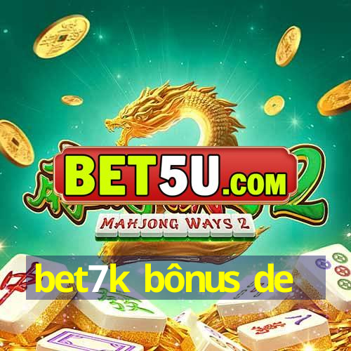 bet7k bônus de