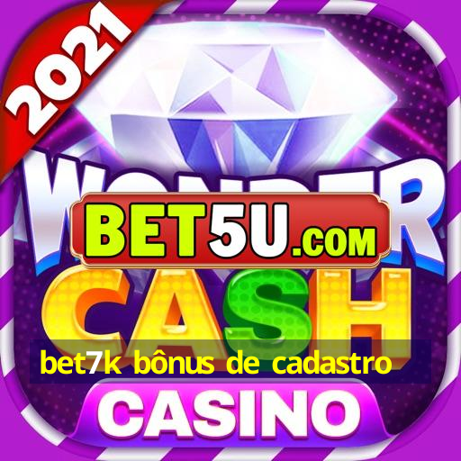 bet7k bônus de cadastro