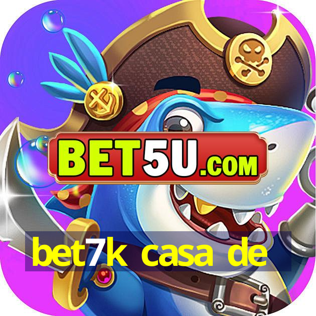 bet7k casa de