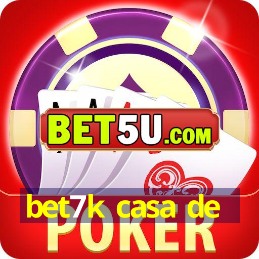 bet7k casa de