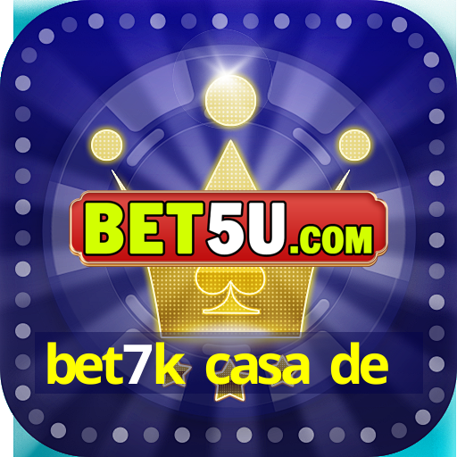 bet7k casa de