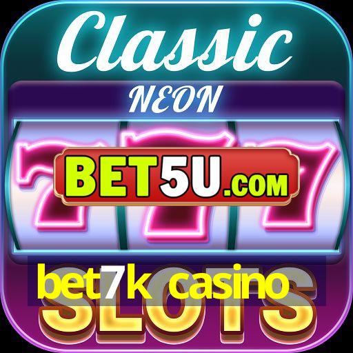 bet7k casino