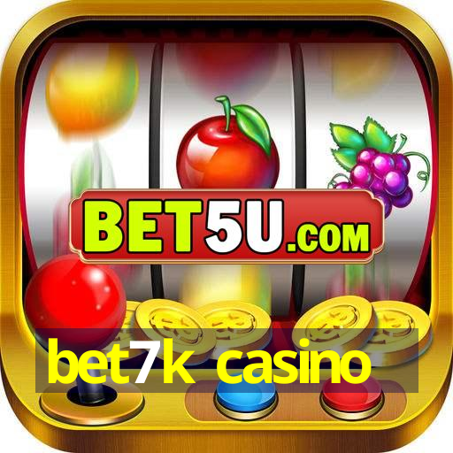 bet7k casino