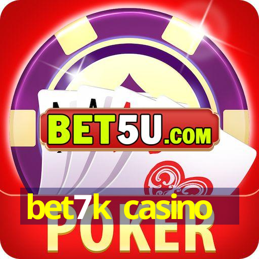 bet7k casino