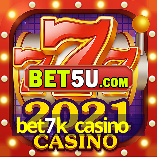 bet7k casino