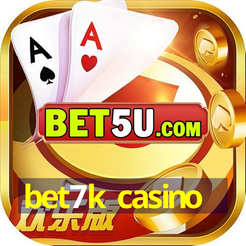 bet7k casino