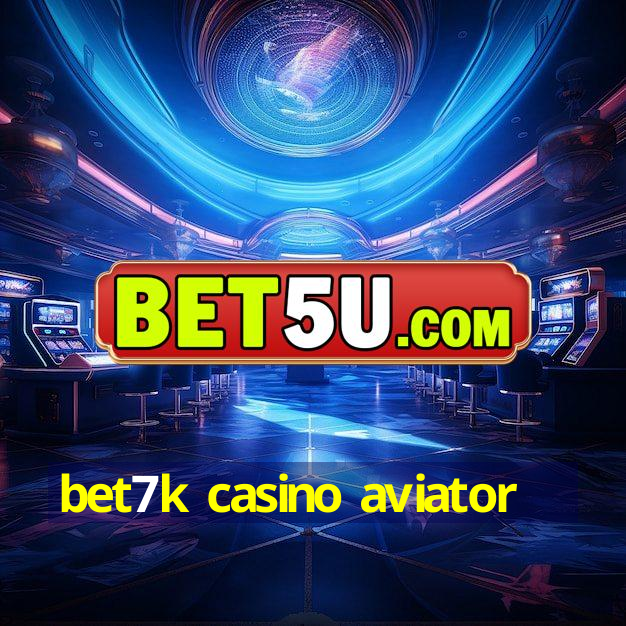 bet7k casino aviator