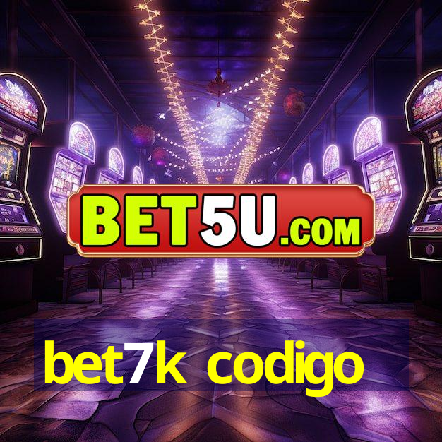 bet7k codigo