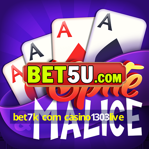 bet7k com casino1303live