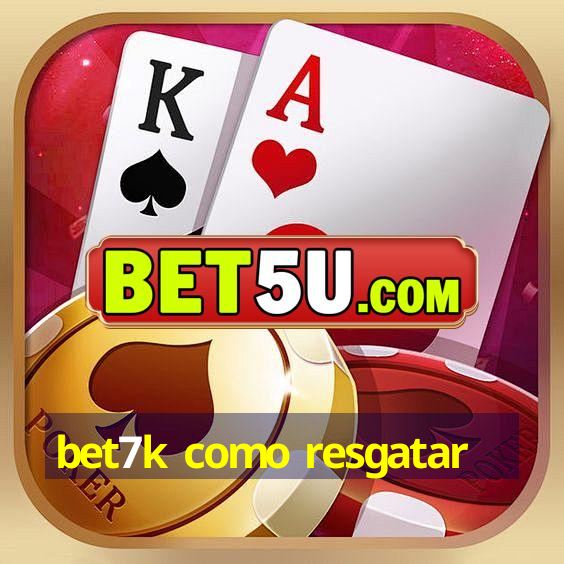 bet7k como resgatar