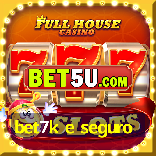 bet7k e seguro