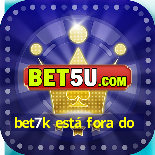 bet7k está fora do