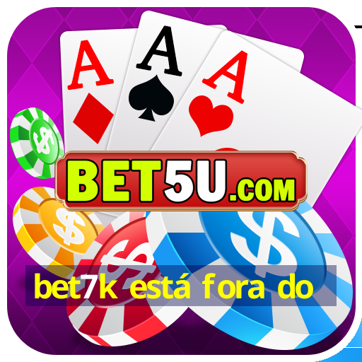 bet7k está fora do