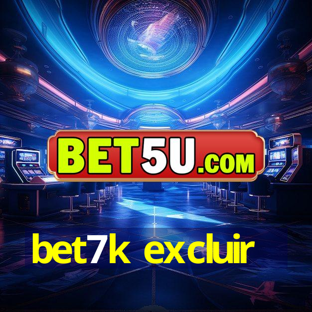 bet7k excluir