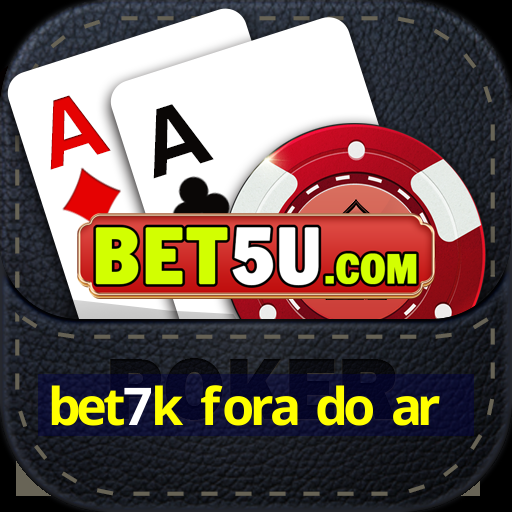 bet7k fora do ar