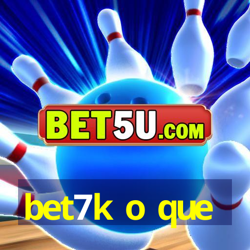 bet7k o que