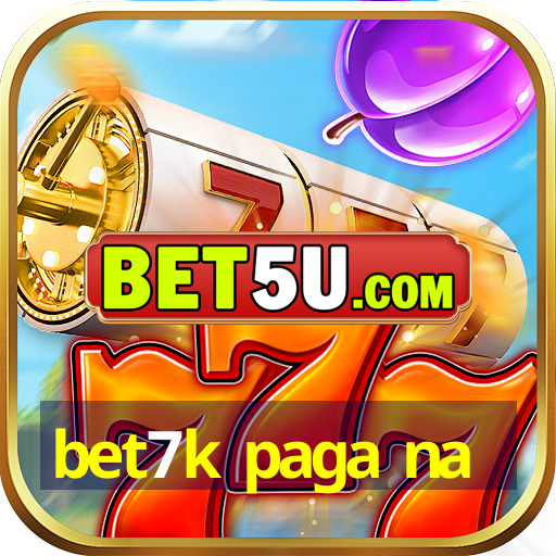 bet7k paga na