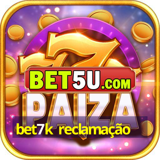 bet7k reclamação