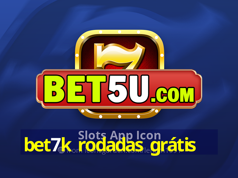 bet7k rodadas grátis