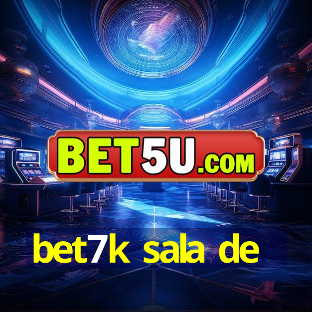 bet7k sala de