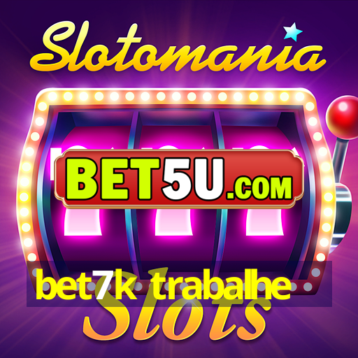 bet7k trabalhe