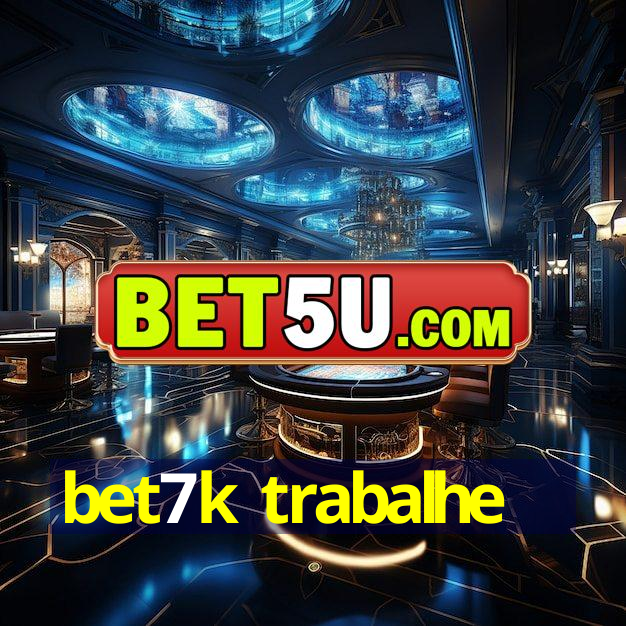 bet7k trabalhe