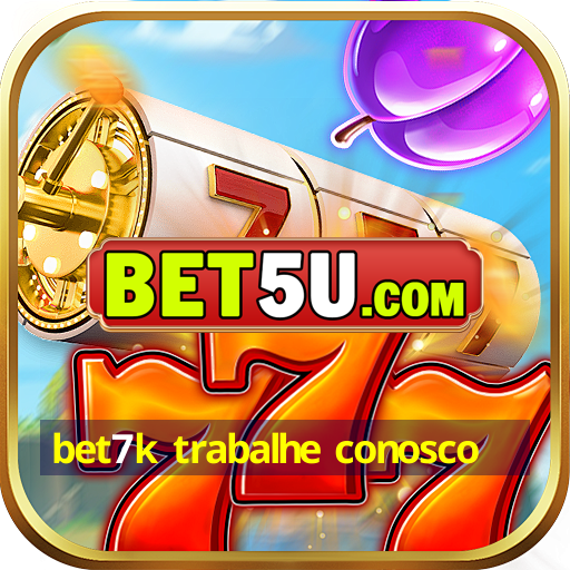 bet7k trabalhe conosco