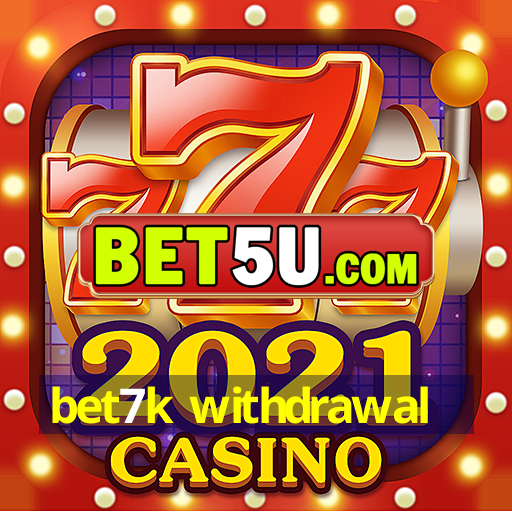 bet7k withdrawal