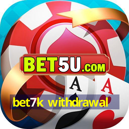 bet7k withdrawal