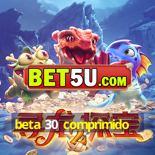 beta 30 comprimido