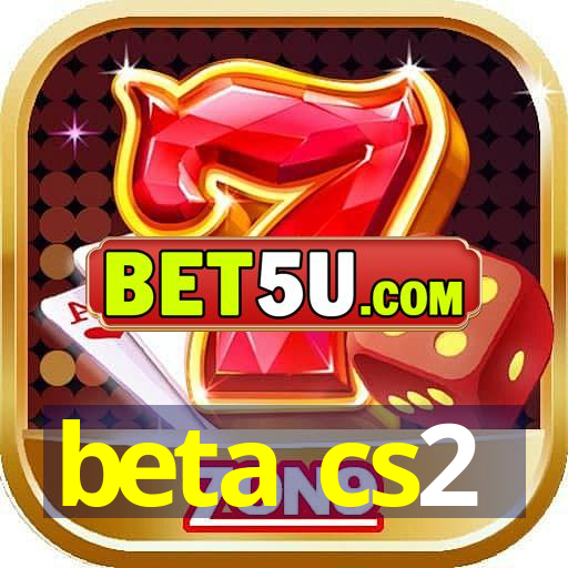 beta cs2