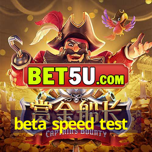 beta speed test