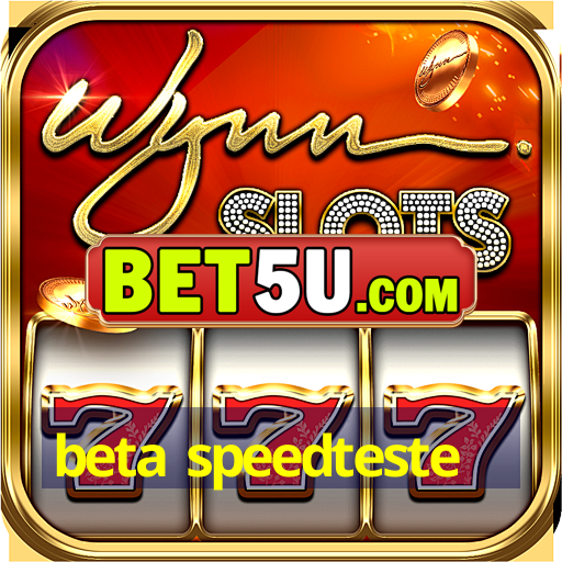 beta speedteste