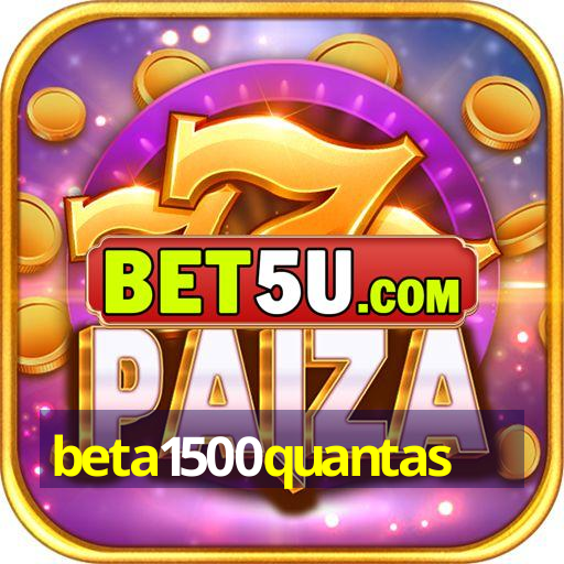 beta1500quantas