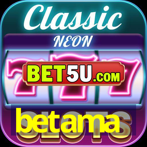 betama