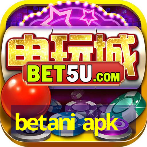 betani apk