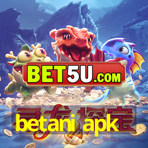 betani apk