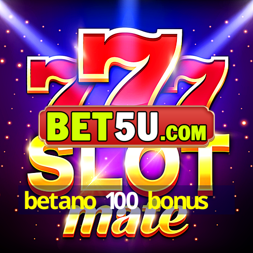 betano 100 bonus