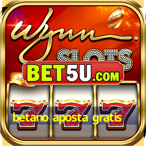 betano aposta gratis