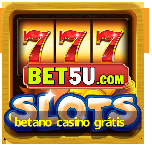 betano casino grátis