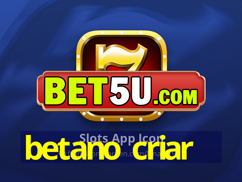 betano criar