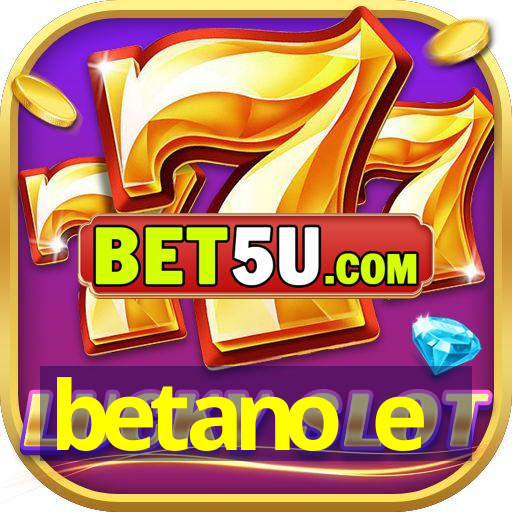 betano e