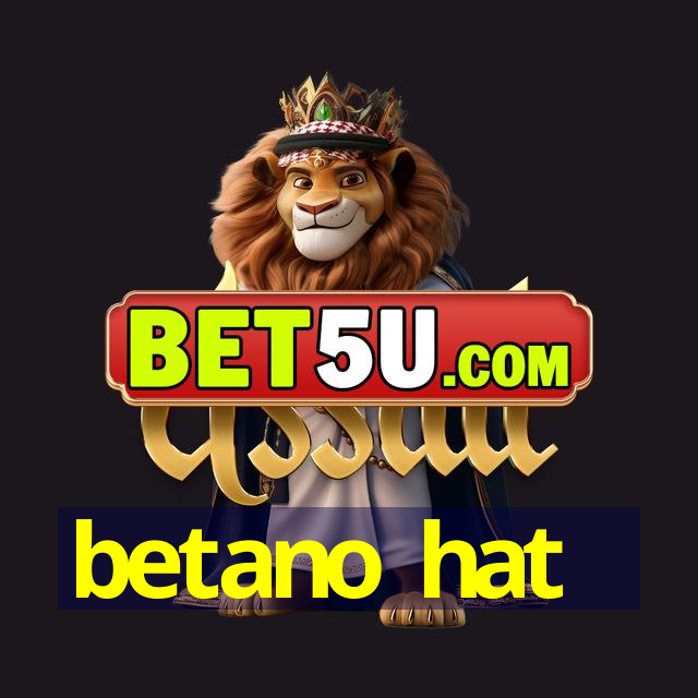 betano hat