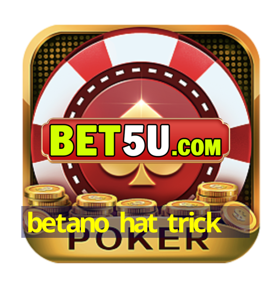 betano hat trick