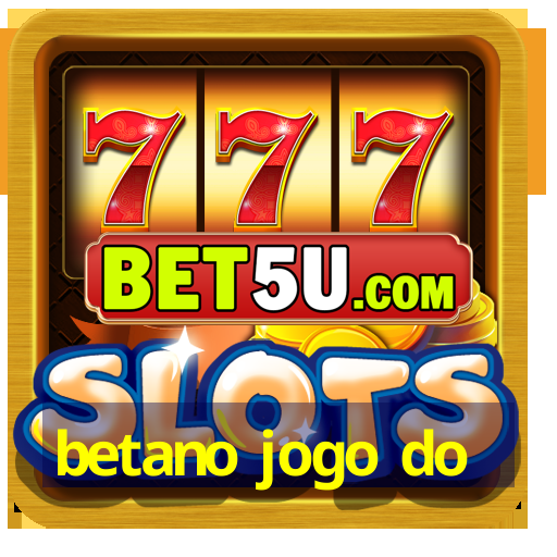 betano jogo do