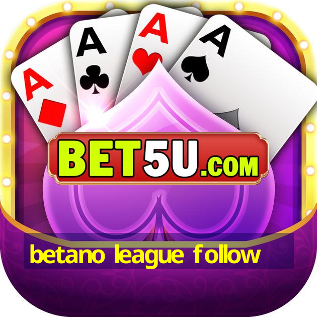 betano league follow