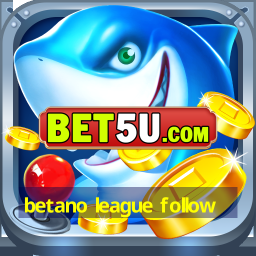 betano league follow