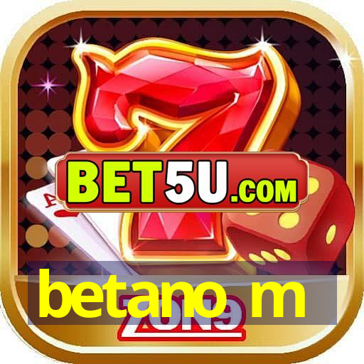 betano m